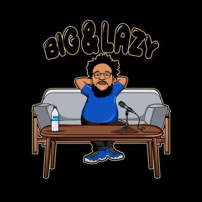 Big & Lazy Podcast
