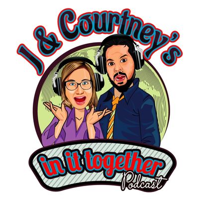 J & Courtney's In It Together: Mental Health & Healing Trauma