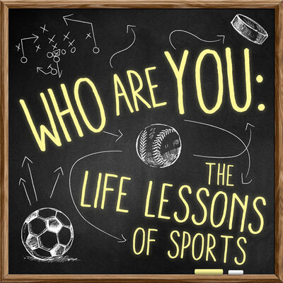 Who Are You: The Life Lessons of Sports