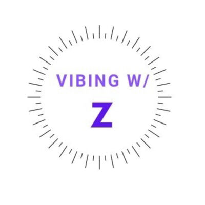 Vibing W/ Z
