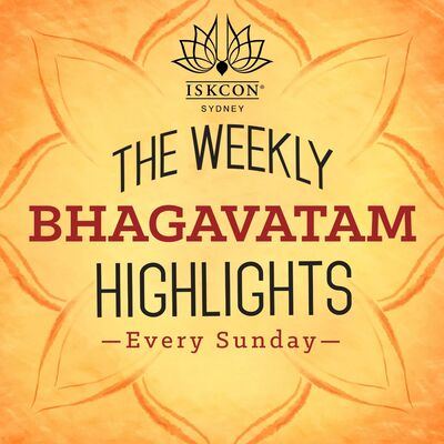 The Weekly Bhagavatam Highlights