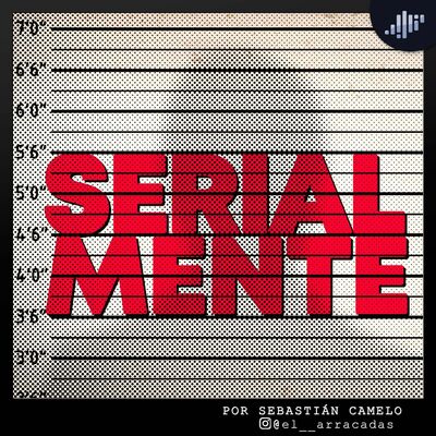 Serialmente: Historias de asesinos en serie.