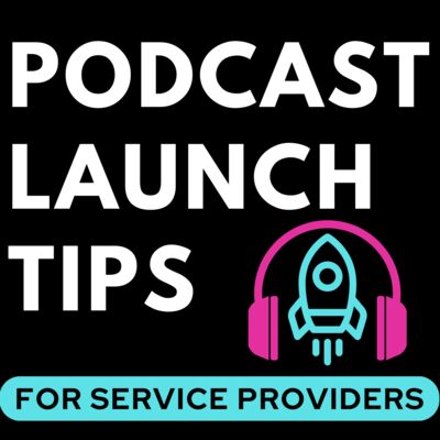 Podcast Launch Tips: How to start podcasting.