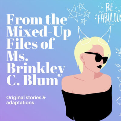 From the Mixed-Up Files of Ms. Brinkley C. Blum