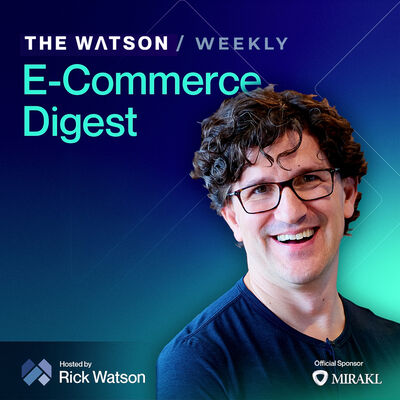 The Watson Weekly - Your Essential eCommerce Digest