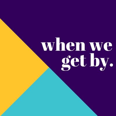 When We Get By