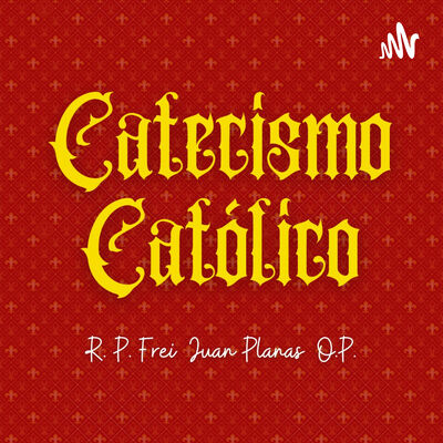 Catecismo Católico - Pe. Juan Planas O.P.