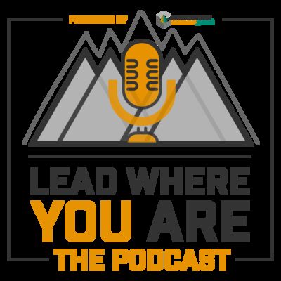 The Lead Where You Are Podcast