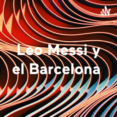 Leo Messi y el Barcelona