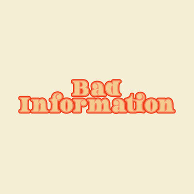 Bad Information