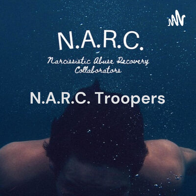 N.A.R.C. Troopers:  Narcissistic Abuse Recovery Collaborators