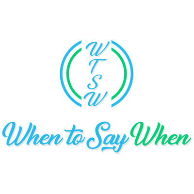 When to Say When