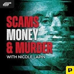 Scams, Money, & Murder