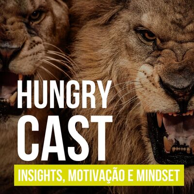 Hungry Cast - Insights, Motivação e Empreendedorismo Lifestyle