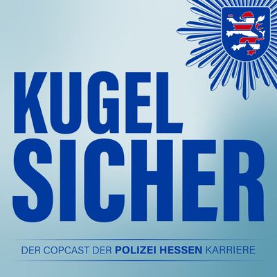 KUGELSICHER - DER COPCAST DER POLIZEI HESSEN