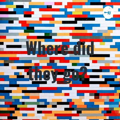 Where did they go?