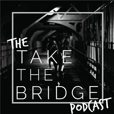 The Take The Bridge Podcast