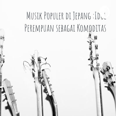 Musik Populer di Jepang :Idol Perempuan sebagai Komoditas