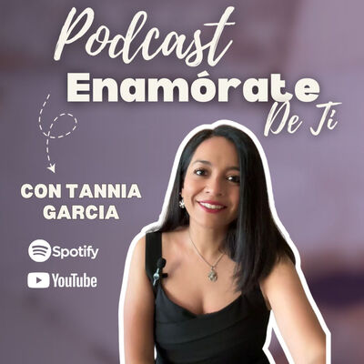 Enamórate de ti con Tannia Garcia