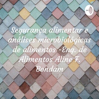 Segurança alimentar e análises microbiológicas de alimentos -Eng. de Alimentos Aline F. Bondam