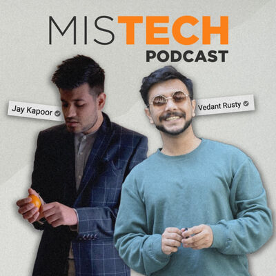 Mistech Podcast w/ Jay Kapoor & Vedant Rusty