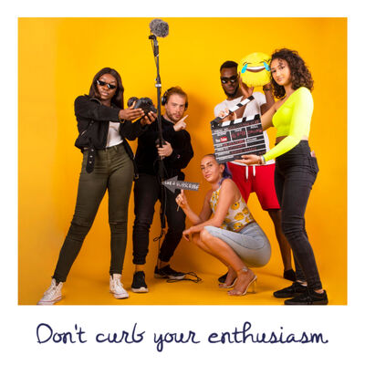 Don't Curb Your Enthusiasm