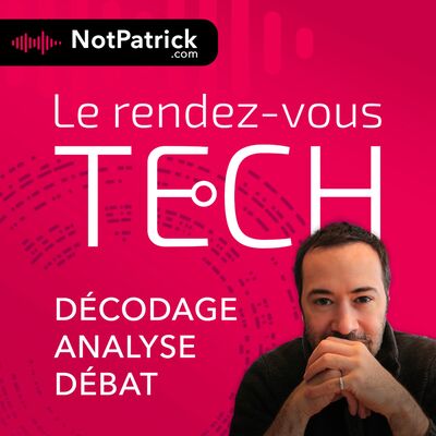 Le rendez-vous Tech - L'actu tech hebdo