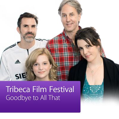 Goodbye To All That: Tribeca Film Festival