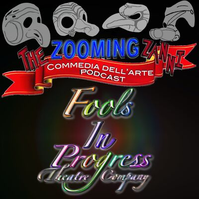 The Zooming Zanni - Commedia dell' arte, A whole new way by Fools In Progress Theatre Co.