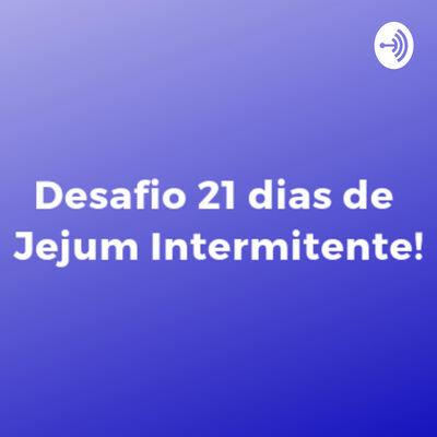 Desafio 21 Dias - Jejum Intermitente