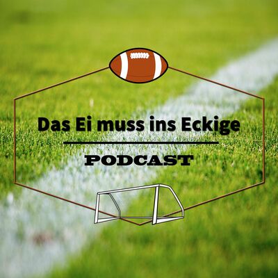 Das Ei muss ins Eckige - Podcast