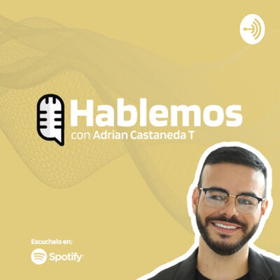 Hablemos con Adrián Castañeda T