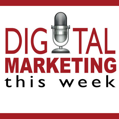 Digital Marketing This Week - Analytics, Conversions, and Internet Marketing (DMTW)