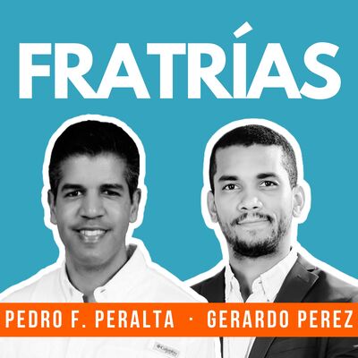 FRATRIAS con Pedro F. Peralta y Gerardo Pérez: Podcast de Desarrollo Inmobiliario