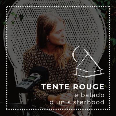 Tente Rouge, le balado d'un sisterhood