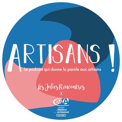 Artisans ! Le podcast qui donne la parole aux artisans, réalisé par Les Jolies Rencontres x La Chambre Régionale de Métie