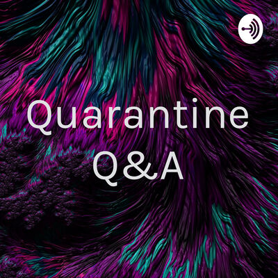 Quarantine Q&A