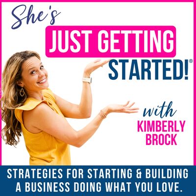 She's Just Getting Started ® - Tips for Starting a Business, Starting a Podcast,  Strategies for Online Business