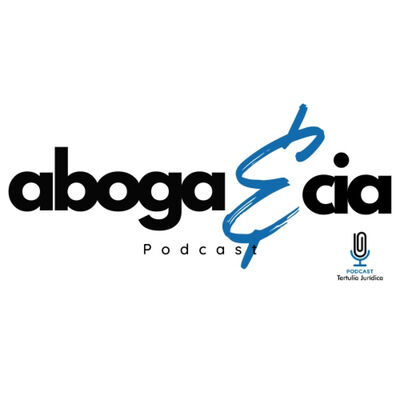 Aboga&amp;Cia - Tertulia Jurídica - Podcast de Derecho