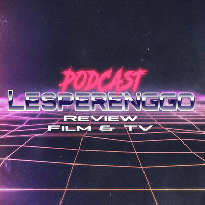 Lesperenggo: Review Film & Serial TV
