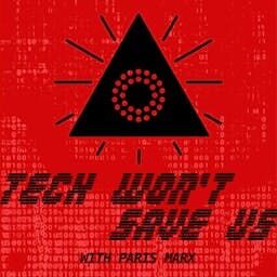 Tech Won't Save Us