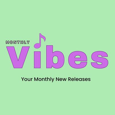 Monthly Vibes - Your Monthly New Releases