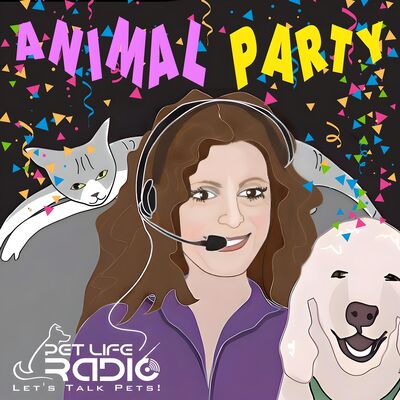 Animal Party -  Dog & Cat News, Animal Facts, Topics & Guests - Pets & Animals- Pet Life Radio Original (PetLifeRadio.com)