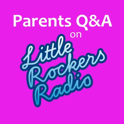 Parents Q&A by Little Rockers Radio