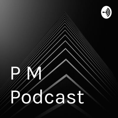 P M Podcast