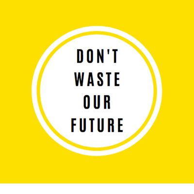 Don't Waste Our Future