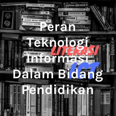 Peran Teknologi Informasi Dalam Bidang Pendidikan