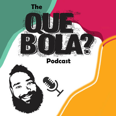 Que Bola Podcast
