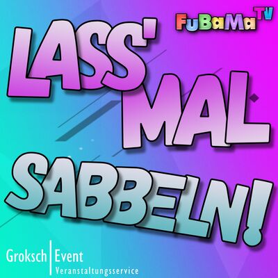 Lass' mal sabbeln!