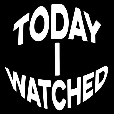 Today I Watched